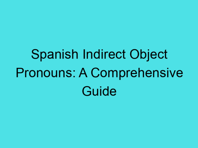 Spanish Indirect Object Pronouns: A Comprehensive Guide
