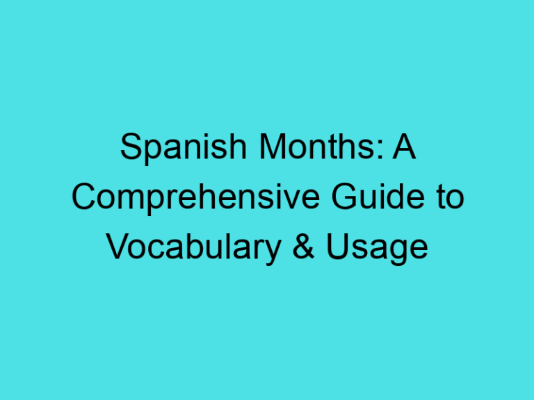 Spanish Months: A Comprehensive Guide to Vocabulary & Usage