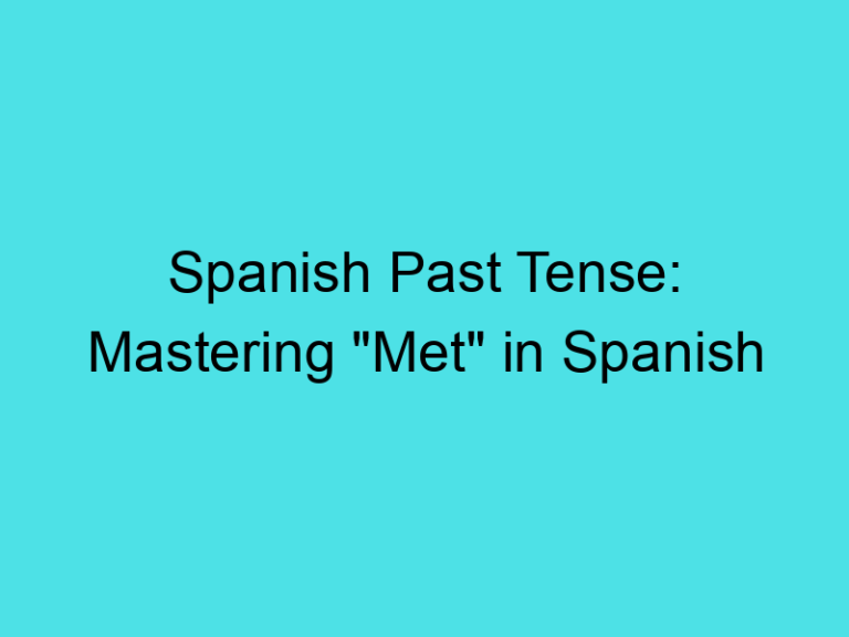 Spanish Past Tense: Mastering “Met” in Spanish