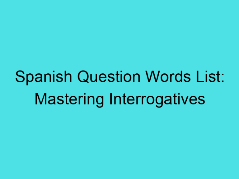 Spanish Question Words List: Mastering Interrogatives