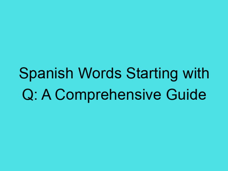 Spanish Words Starting with Q: A Comprehensive Guide