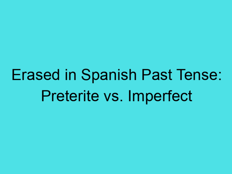 Erased in Spanish Past Tense: Preterite vs. Imperfect