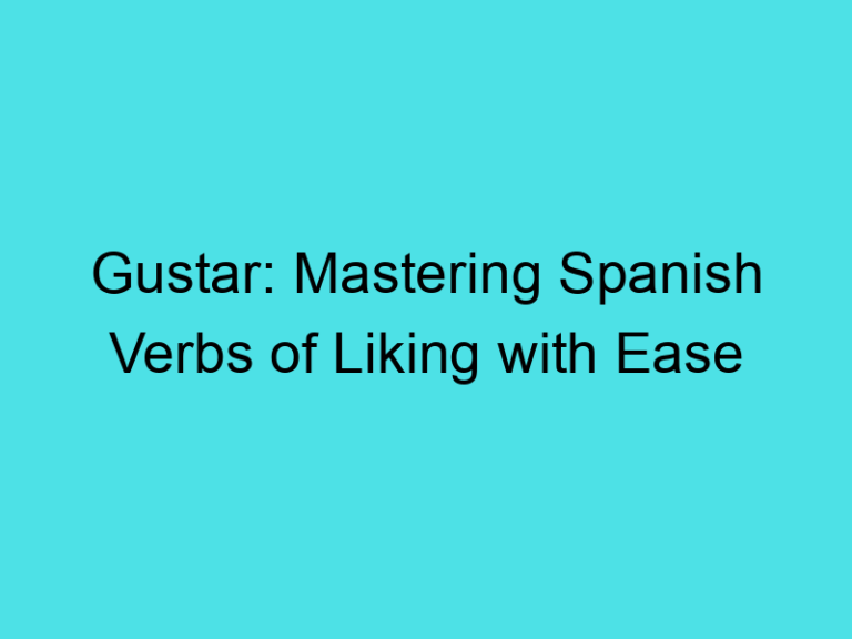 Gustar: Mastering Spanish Verbs of Liking with Ease