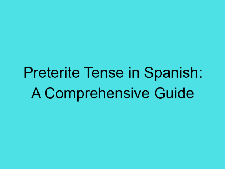 Preterite Tense in Spanish: A Comprehensive Guide