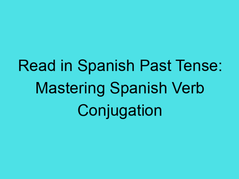 Read in Spanish Past Tense: Mastering Spanish Verb Conjugation