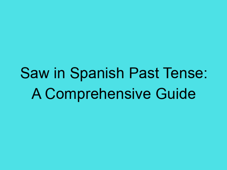 Saw in Spanish Past Tense: A Comprehensive Guide
