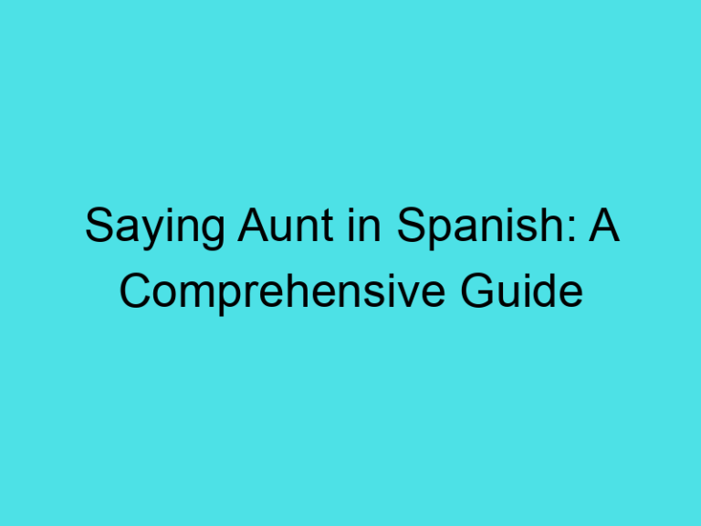 Saying Aunt in Spanish: A Comprehensive Guide
