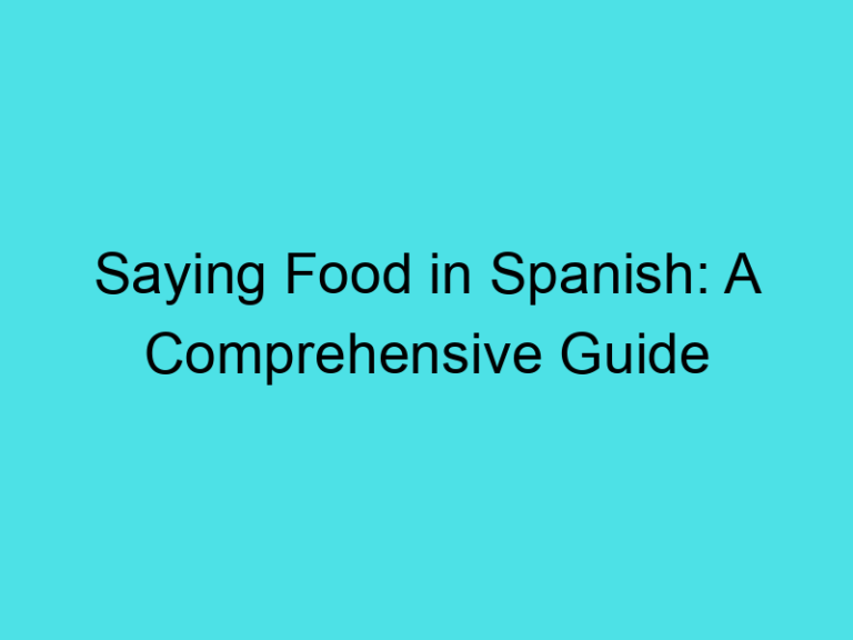 Saying Food in Spanish: A Comprehensive Guide