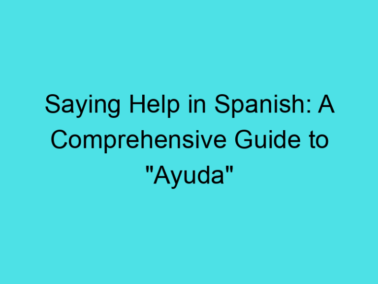 Saying Help in Spanish: A Comprehensive Guide to “Ayuda”