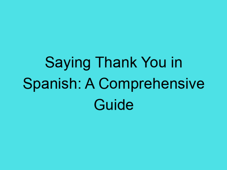 Saying Thank You in Spanish: A Comprehensive Guide