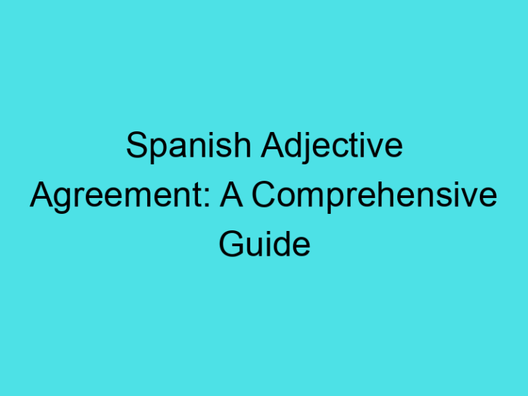 Spanish Adjective Agreement: A Comprehensive Guide