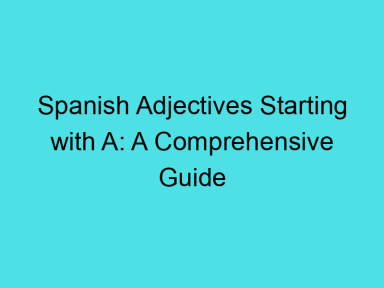 Spanish Adjectives Starting with A: A Comprehensive Guide