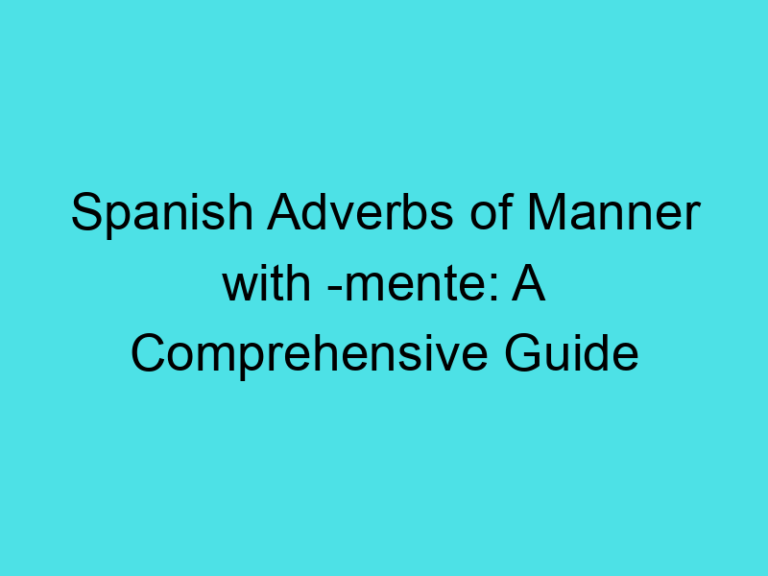 Spanish Adverbs of Manner with -mente: A Comprehensive Guide