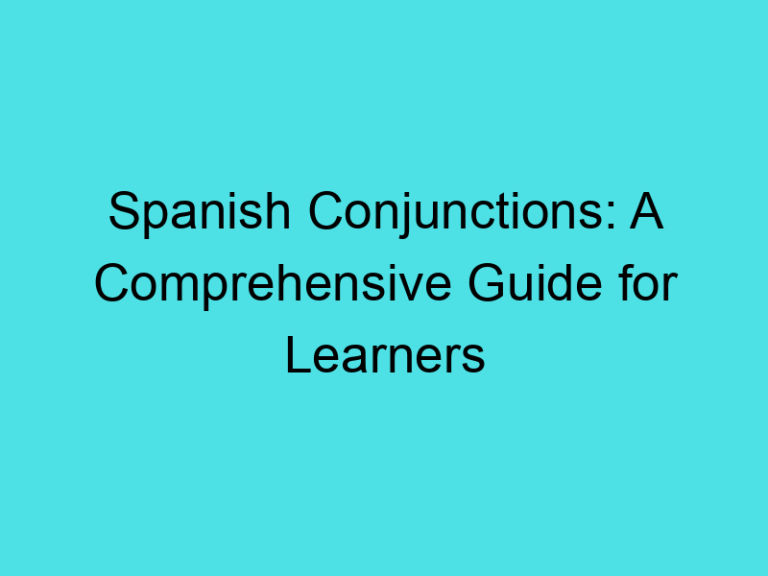 Spanish Conjunctions: A Comprehensive Guide for Learners