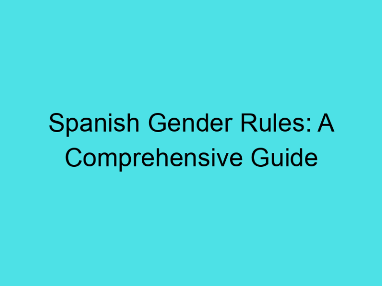 Spanish Gender Rules: A Comprehensive Guide