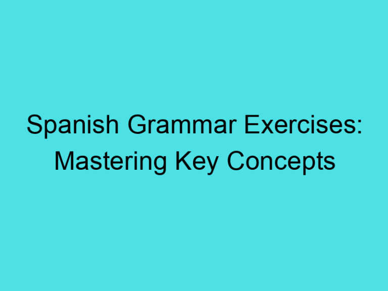 Spanish Grammar Exercises: Mastering Key Concepts