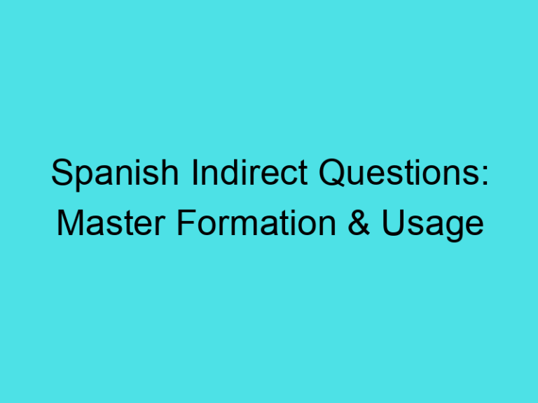 Spanish Indirect Questions: Master Formation & Usage