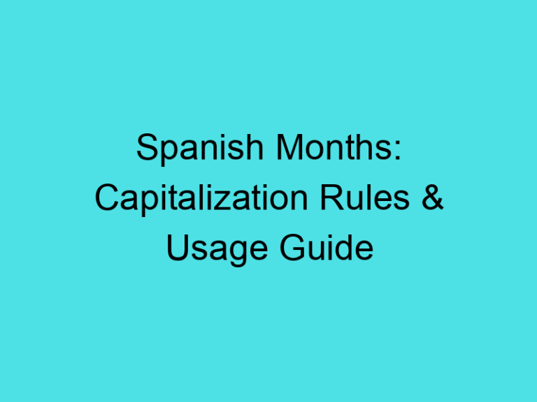 Spanish Months: Capitalization Rules & Usage Guide