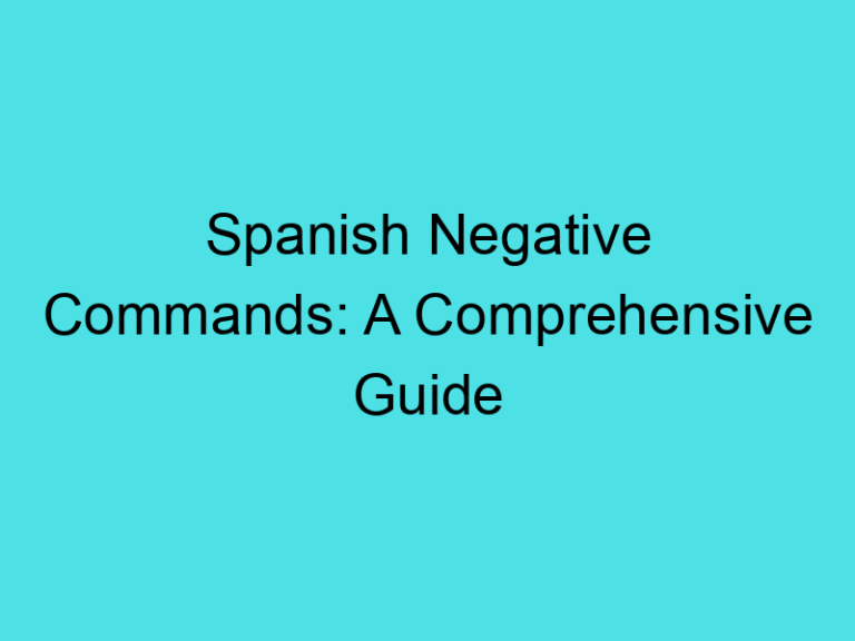 Spanish Negative Commands: A Comprehensive Guide