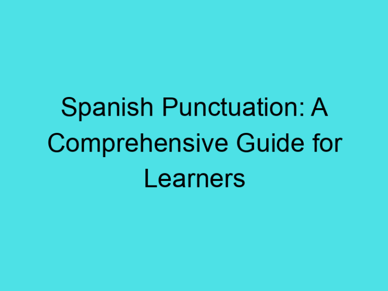 Spanish Punctuation: A Comprehensive Guide for Learners