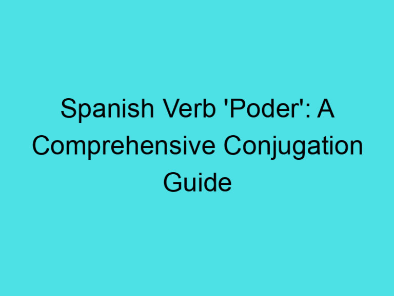Spanish Verb ‘Poder’: A Comprehensive Conjugation Guide