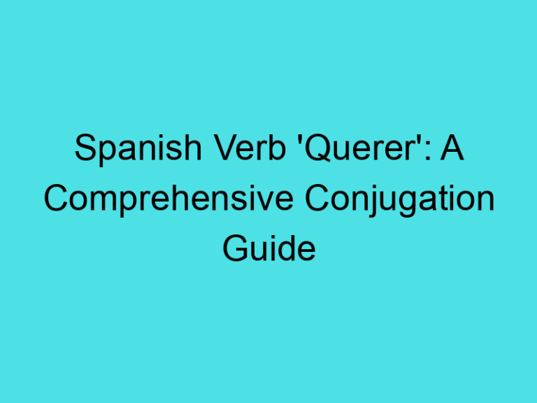 Spanish Verb ‘Querer’: A Comprehensive Conjugation Guide