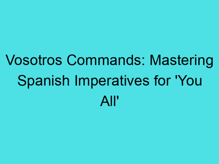 Vosotros Commands: Mastering Spanish Imperatives for ‘You All’